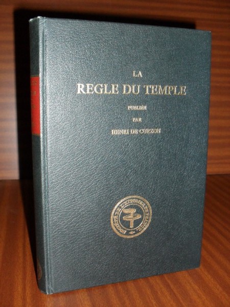 LA RGLE DU TEMPLE publie pour la Socit de l'Histoire de France, par...